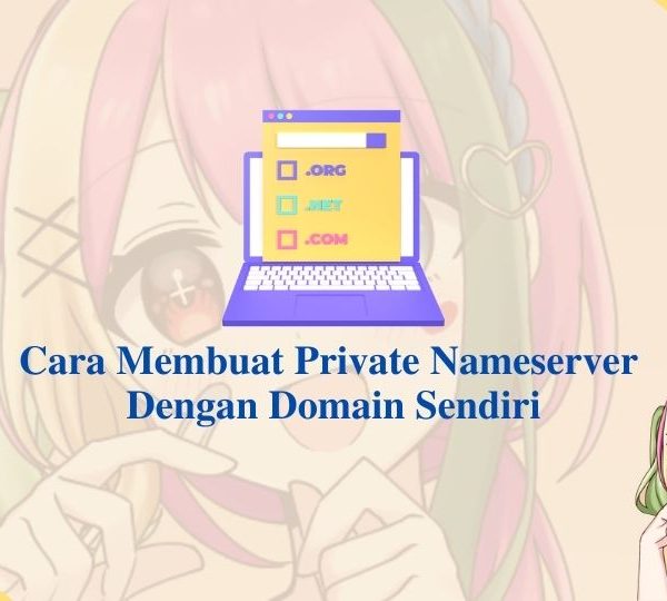 Cara Membuat Private Nameserver Dengan Domain Sendiri